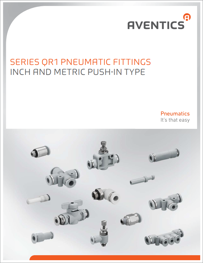 AVENTICS QR1 CATALOG QR1 SERIES: INCH & METRIC TYPE PUSH-IN PNEUMATIC FITTINGS